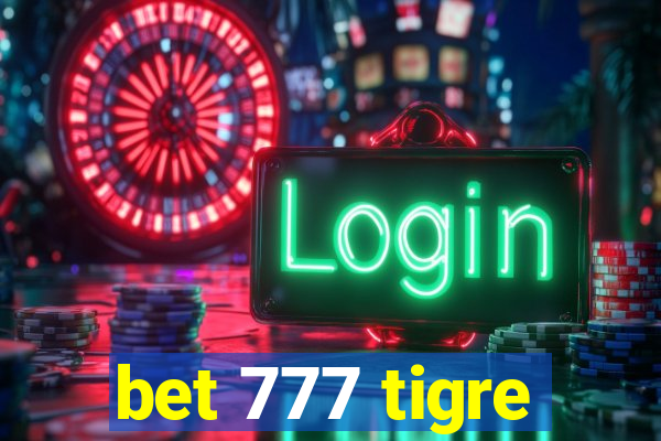 bet 777 tigre